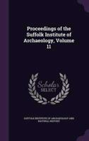 Proceedings of the Suffolk Institute of Archaeology, Volume 11