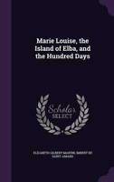 Marie Louise, the Island of Elba, and the Hundred Days