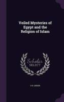 Veiled Mysteries of Egypt and the Religion of Islam