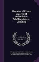 Memoirs of Prince Chlowig of Hohenlohe-Schillingsfuerst, Volume 1