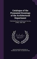 Catalogue of the Premiated Drawings of the Architectural Department