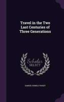 Travel in the Two Last Centuries of Three Generations