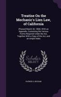 Treatise On the Mechanic's Lien Law, of California