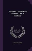Opinions Concerning the Bible Law of Marriage