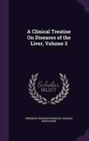 A Clinical Treatise On Diseases of the Liver, Volume 3