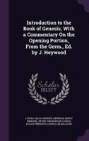 Introduction to the Book of Genesis, With a Commentary On the Opening Portion, From the Germ., Ed. By J. Heywood
