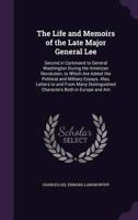 The Life and Memoirs of the Late Major General Lee