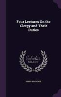 Four Lectures On the Clergy and Their Duties