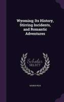 Wyoming; Its History, Stirring Incidents, and Romantic Adventures