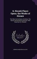 Q. Horatii Flacci Opera. The Works of Horace