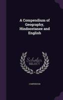 A Compendium of Geography, Hindoostanee and English
