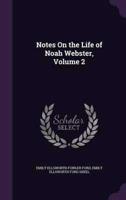 Notes On the Life of Noah Webster, Volume 2