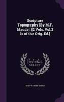 Scripture Topography [By M.F. Maude]. [2 Vols. Vol.2 Is of the Orig. Ed.]