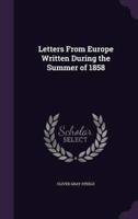 Letters From Europe Written During the Summer of 1858