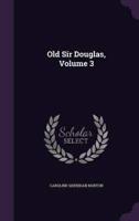 Old Sir Douglas, Volume 3