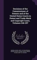 Decisions of the Commissioner of Patents and of the United States Courts in Patent and Trade-Mark and Copyright Cases, Volumes 246-257