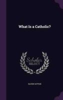 What Is a Catholic?