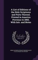 A List of Editions of the Holy Scriptures and Parts Thereof, Printed in America Previous to 1860, With Intr. And Notes