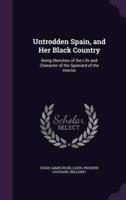 Untrodden Spain, and Her Black Country