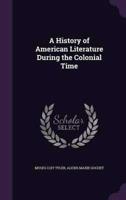 A History of American Literature During the Colonial Time