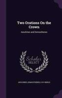 Two Orations On the Crown