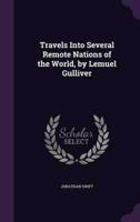 Travels Into Several Remote Nations of the World, by Lemuel Gulliver