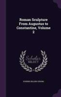 Roman Sculpture From Augustus to Constantine, Volume 2