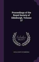 Proceedings of the Royal Society of Edinburgh, Volume 27