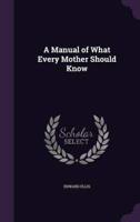 A Manual of What Every Mother Should Know
