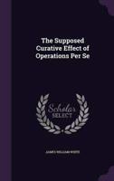 The Supposed Curative Effect of Operations Per Se