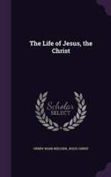 The Life of Jesus, the Christ