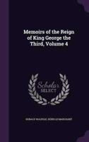 Memoirs of the Reign of King George the Third, Volume 4
