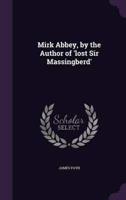 Mirk Abbey, by the Author of 'Lost Sir Massingberd'
