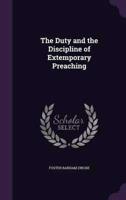 The Duty and the Discipline of Extemporary Preaching