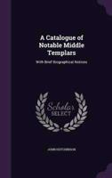 A Catalogue of Notable Middle Templars