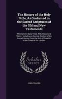 The History of the Holy Bible, As Contained in the Sacred Scriptures of the Old and New Testaments