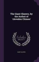 The Giant-Slayers, by the Author of 'Clevedon Chimes'