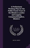 A Preliminary Working Plan for the Public Forest Tract of the Mindoro Lumber and Logging Company, Bongabon, Mindoro