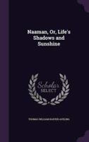 Naaman, Or, Life's Shadows and Sunshine