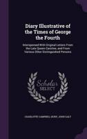 Diary Illustrative of the Times of George the Fourth
