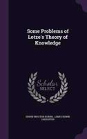 Some Problems of Lotze's Theory of Knowledge