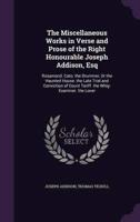 The Miscellaneous Works in Verse and Prose of the Right Honourable Joseph Addison, Esq