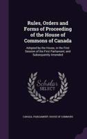 Rules, Orders and Forms of Proceeding of the House of Commons of Canada