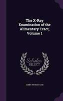 The X-Ray Examination of the Alimentary Tract, Volume 1