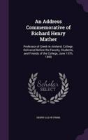An Address Commemorative of Richard Henry Mather