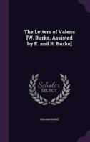 The Letters of Valens [W. Burke, Assisted by E. And R. Burke]
