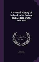 A General History of Ireland, in Its Antient and Modern State, Volume 1