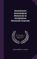 Quaestiones Genealogical Historicae in Antiqitatem Heroicam Graecam