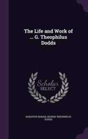 The Life and Work of ... G. Theophilus Dodds
