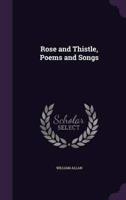 Rose and Thistle, Poems and Songs